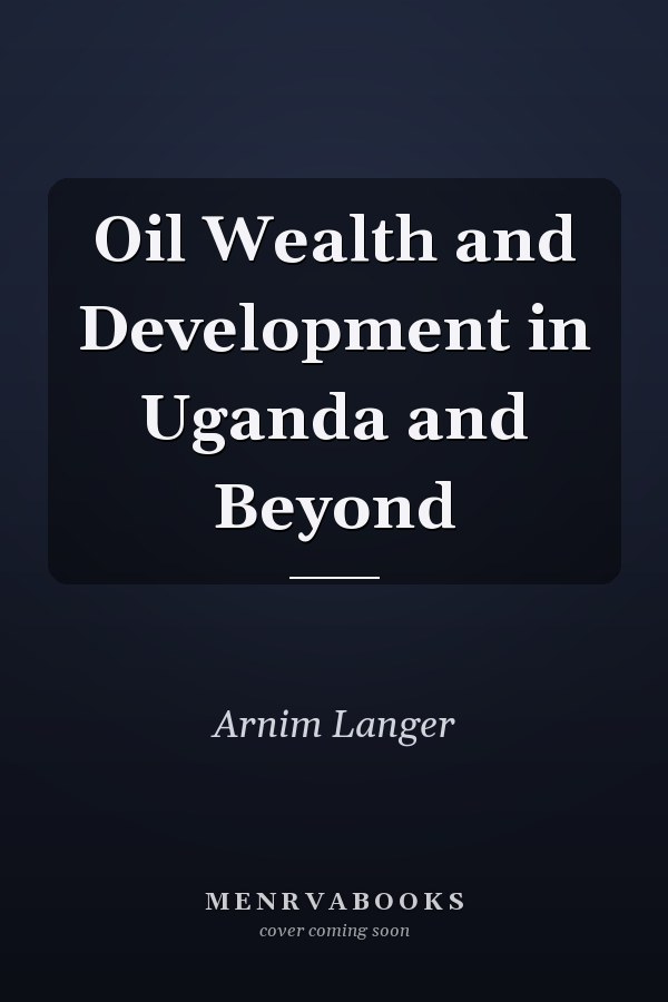 Oil Wealth and Development in Uganda and Beyond