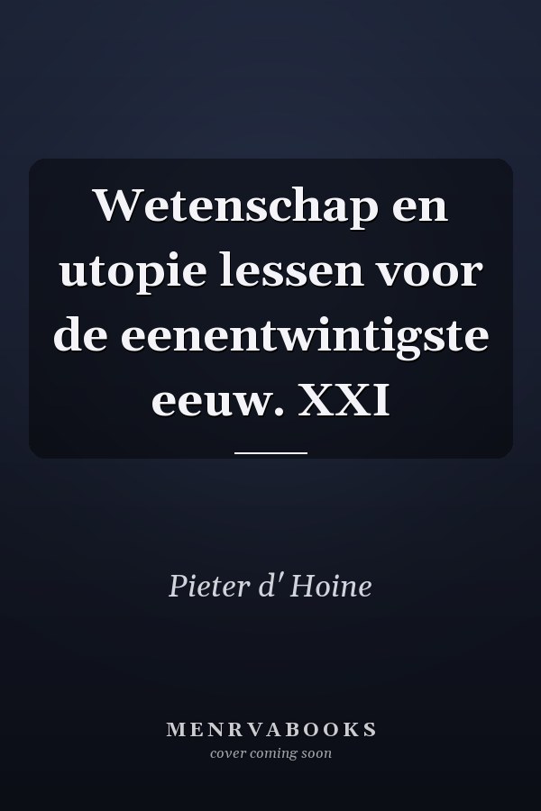 Wetenschap en utopie lessen voor de eenentwintigste eeuw. XXI