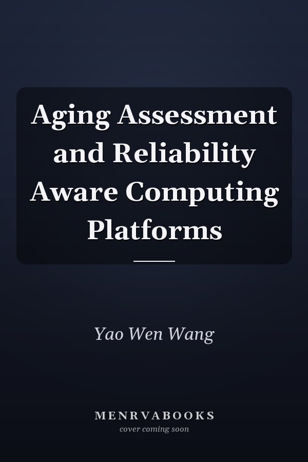 Aging Assessment and Reliability Aware Computing Platforms