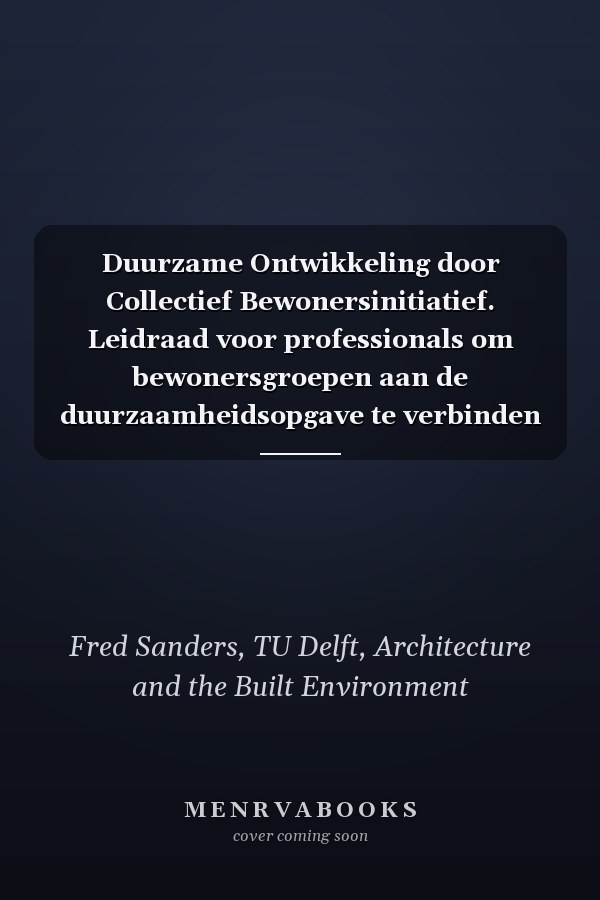 Duurzame Ontwikkeling door Collectief Bewonersinitiatief. Leidraad voor professionals om bewonersgroepen aan de duurzaamheidsopgave te verbinden