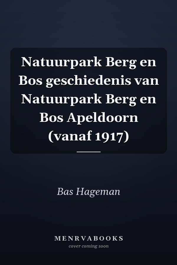 Natuurpark Berg en Bos geschiedenis van Natuurpark Berg en Bos Apeldoorn (vanaf 1917)
