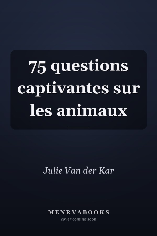 75 questions captivantes sur les animaux