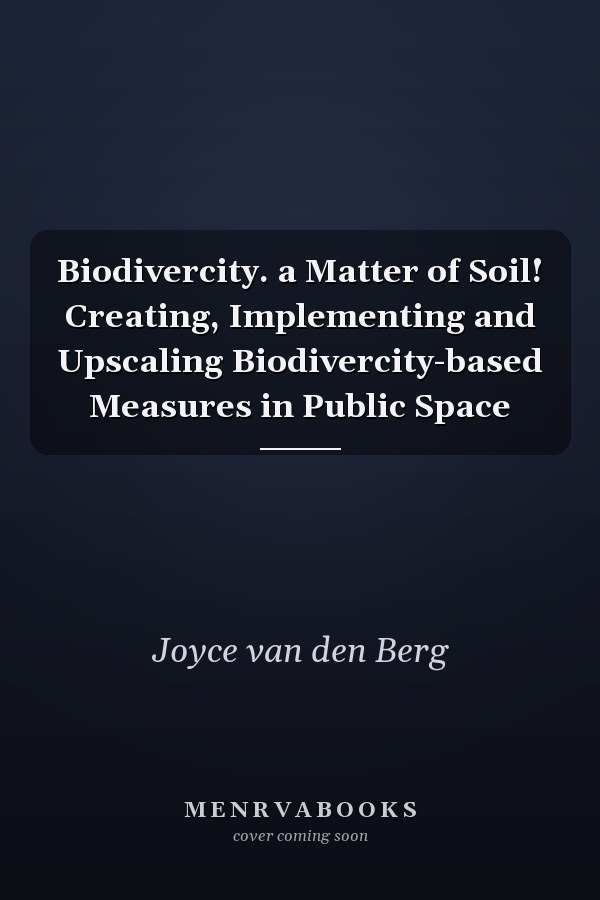 Biodivercity. a Matter of Soil! Creating, Implementing and Upscaling Biodivercity-based Measures in Public Space