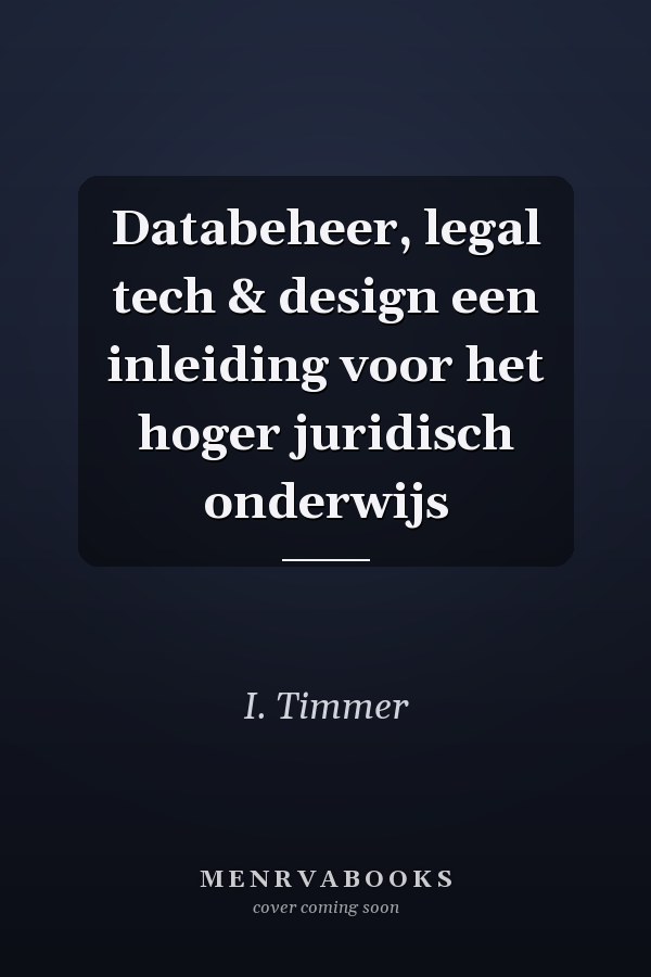 Databeheer, legal tech & design een inleiding voor het hoger juridisch onderwijs