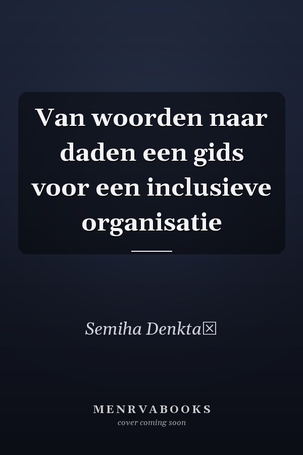Van woorden naar daden een gids voor een inclusieve organisatie