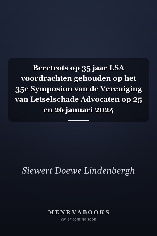 Beretrots op 35 jaar LSA voordrachten gehouden op het 35e Symposion van de Vereniging van Letselschade Advocaten op 25 en 26 januari 2024