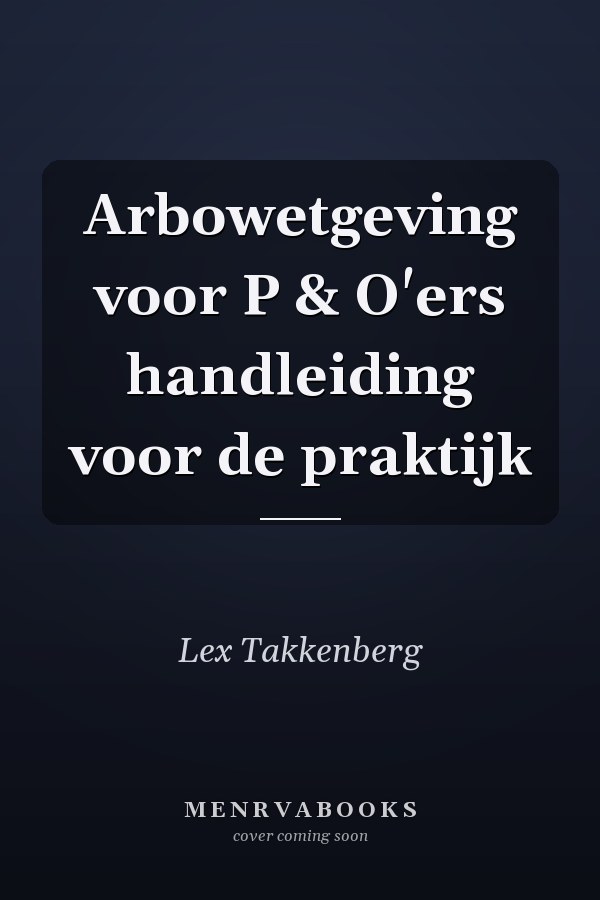 Arbowetgeving voor P & O'ers handleiding voor de praktijk