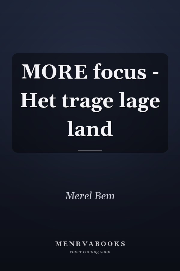 MORE focus - Het trage lage land
