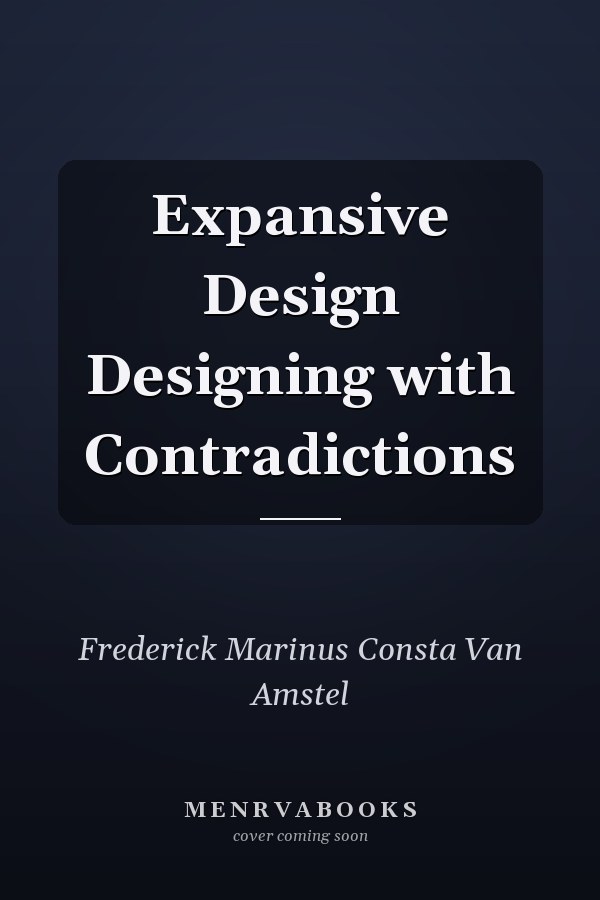 Expansive Design Designing with Contradictions