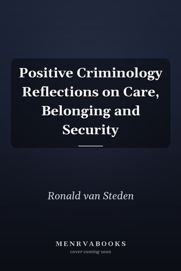 Positive Criminology Reflections on Care, Belonging and Security