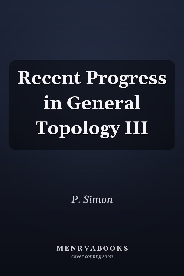 Recent Progress in General Topology III
