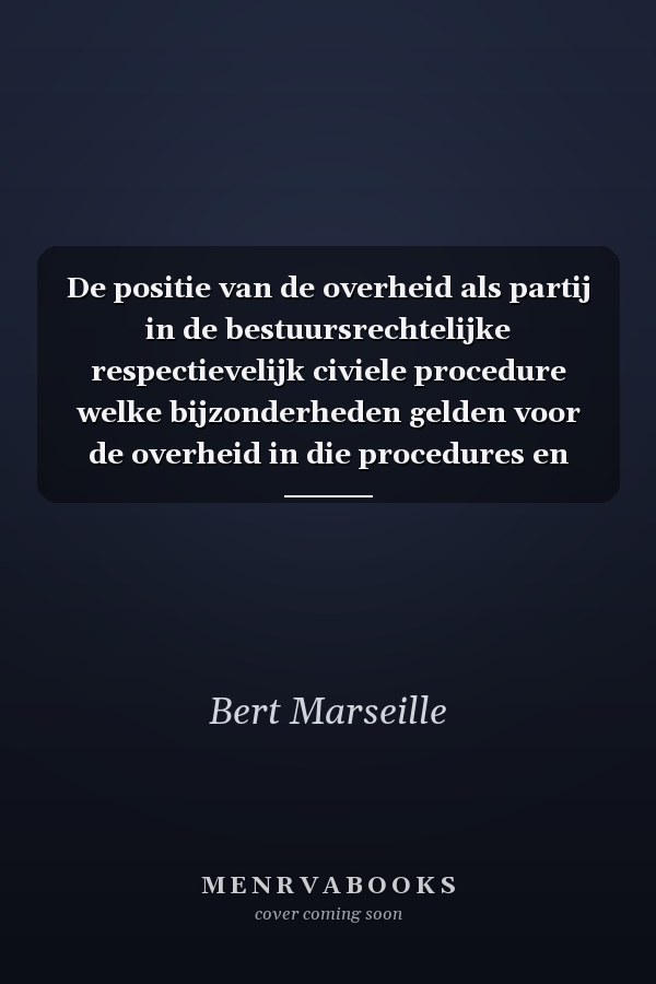 De positie van de overheid als partij in de bestuursrechtelijke respectievelijk civiele procedure welke bijzonderheden gelden voor de overheid in die procedures en waarom?