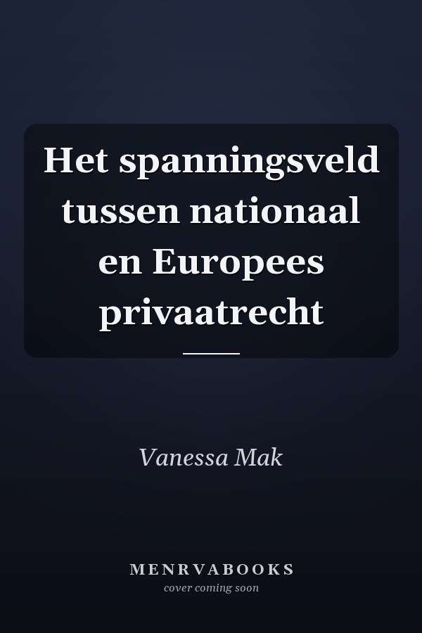 Het spanningsveld tussen nationaal en Europees privaatrecht