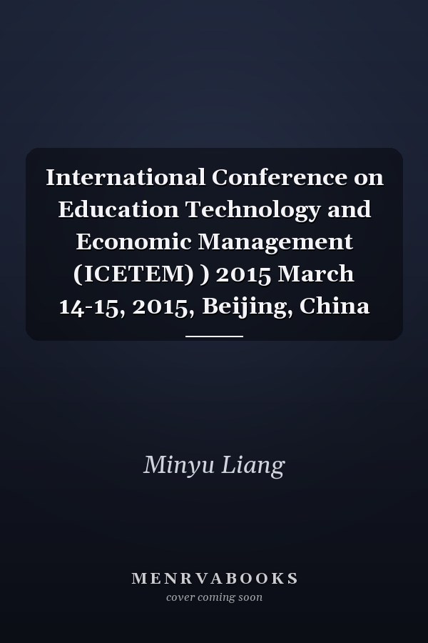 International Conference on Education Technology and Economic Management (ICETEM) ) 2015 March 14-15, 2015, Beijing, China