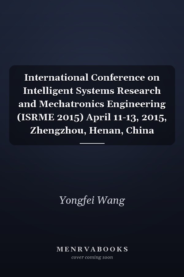 International Conference on Intelligent Systems Research and Mechatronics Engineering (ISRME 2015) April 11-13, 2015, Zhengzhou, Henan, China