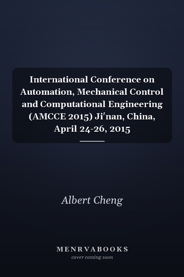 International Conference on Automation, Mechanical Control and Computational Engineering (AMCCE 2015) Ji'nan, China, April 24-26, 2015