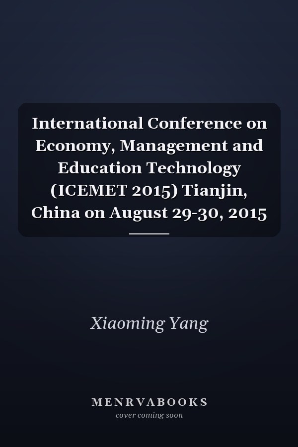 International Conference on Economy, Management and Education Technology (ICEMET 2015) Tianjin, China on August 29-30, 2015