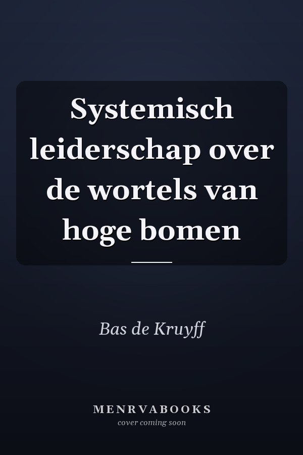 Systemisch leiderschap over de wortels van hoge bomen