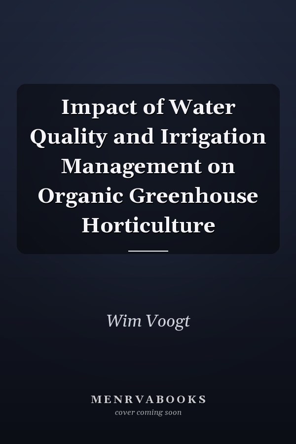 Impact of Water Quality and Irrigation Management on Organic Greenhouse Horticulture