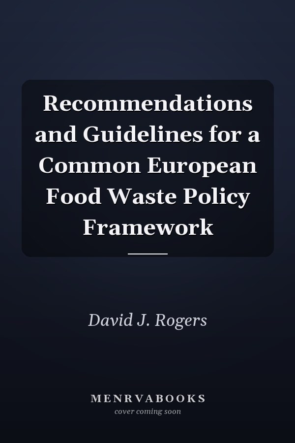 Recommendations and Guidelines for a Common European Food Waste Policy Framework