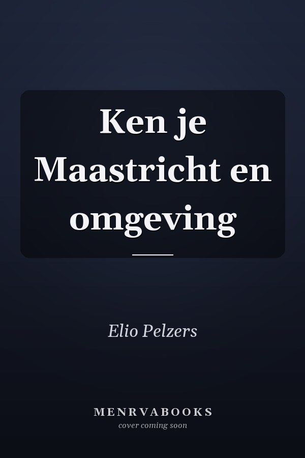 Ken je Maastricht en omgeving