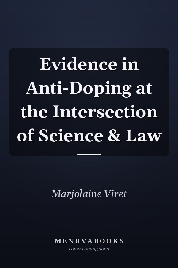 Evidence in Anti-Doping at the Intersection of Science & Law