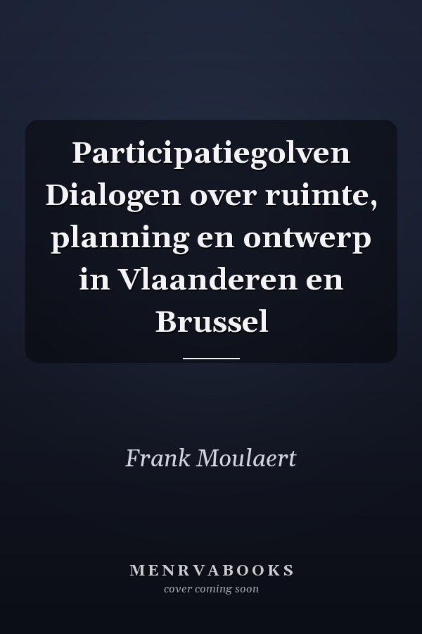 Participatiegolven Dialogen over ruimte, planning en ontwerp in Vlaanderen en Brussel