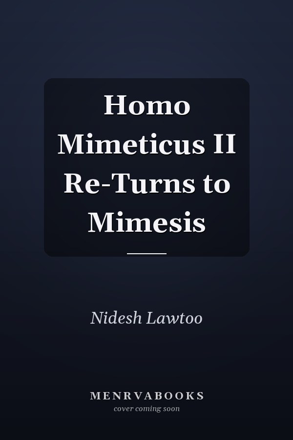 Homo Mimeticus II Re-Turns to Mimesis