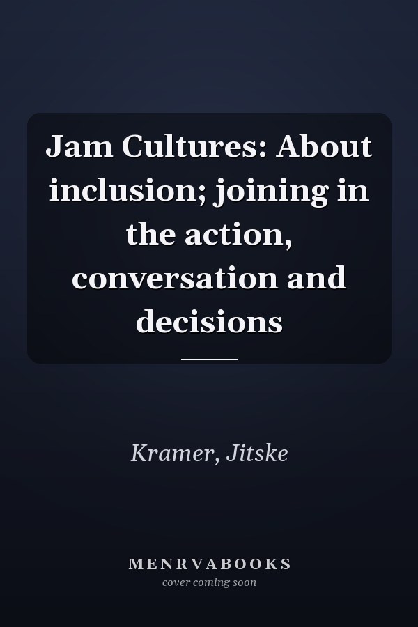 Jam Cultures: About inclusion; joining in the action, conversation and decisions