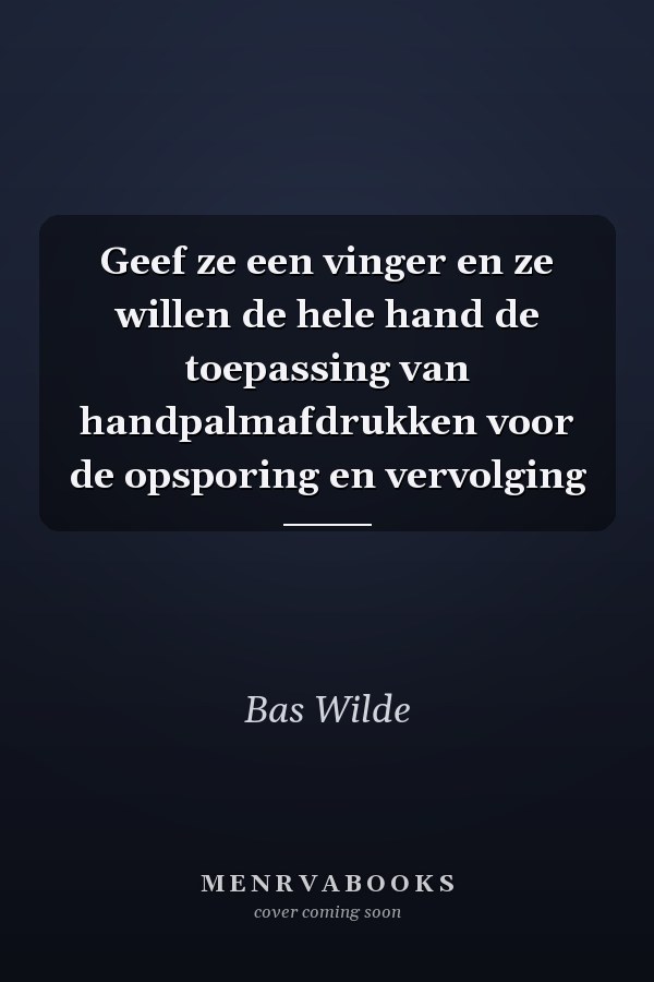 Geef ze een vinger en ze willen de hele hand de toepassing van handpalmafdrukken voor de opsporing en vervolging