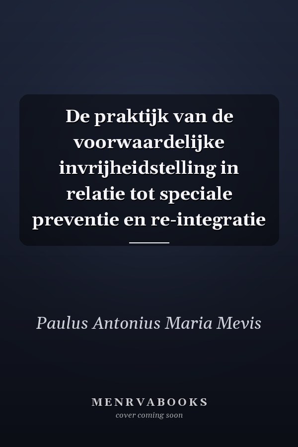 De praktijk van de voorwaardelijke invrijheidstelling in relatie tot speciale preventie en re-integratie