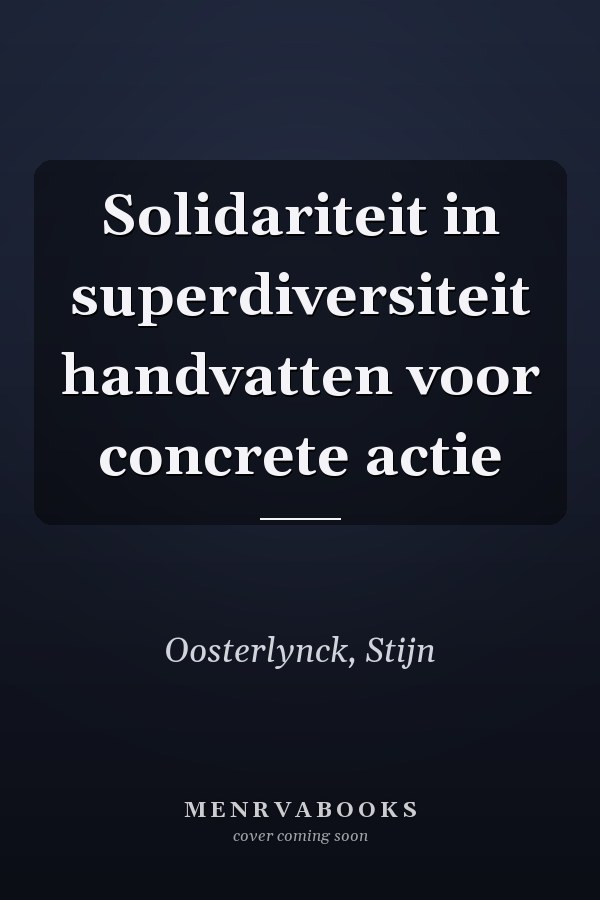 Solidariteit in superdiversiteit handvatten voor concrete actie