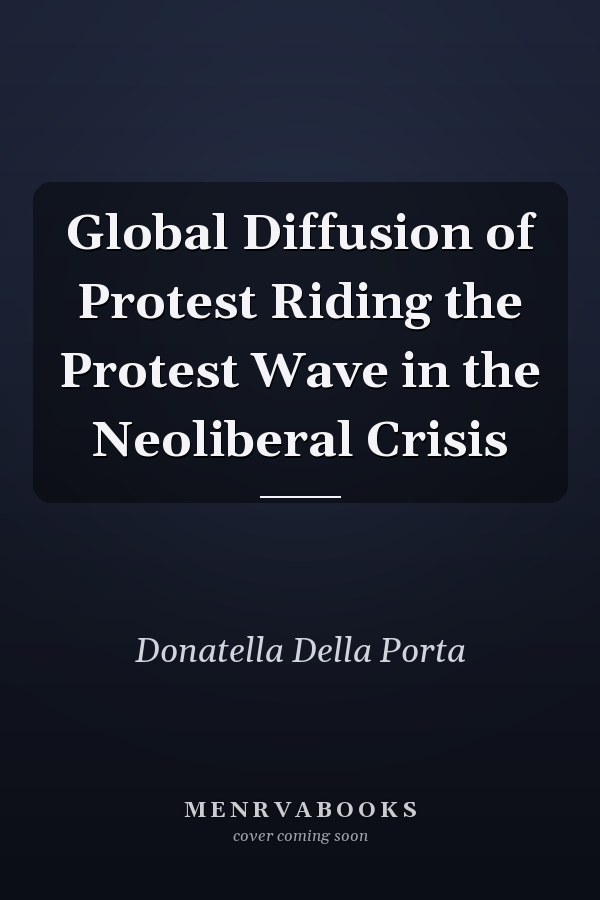 Global Diffusion of Protest Riding the Protest Wave in the Neoliberal Crisis