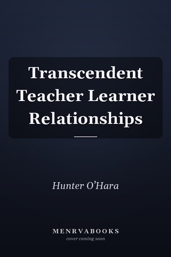 Transcendent Teacher Learner Relationships