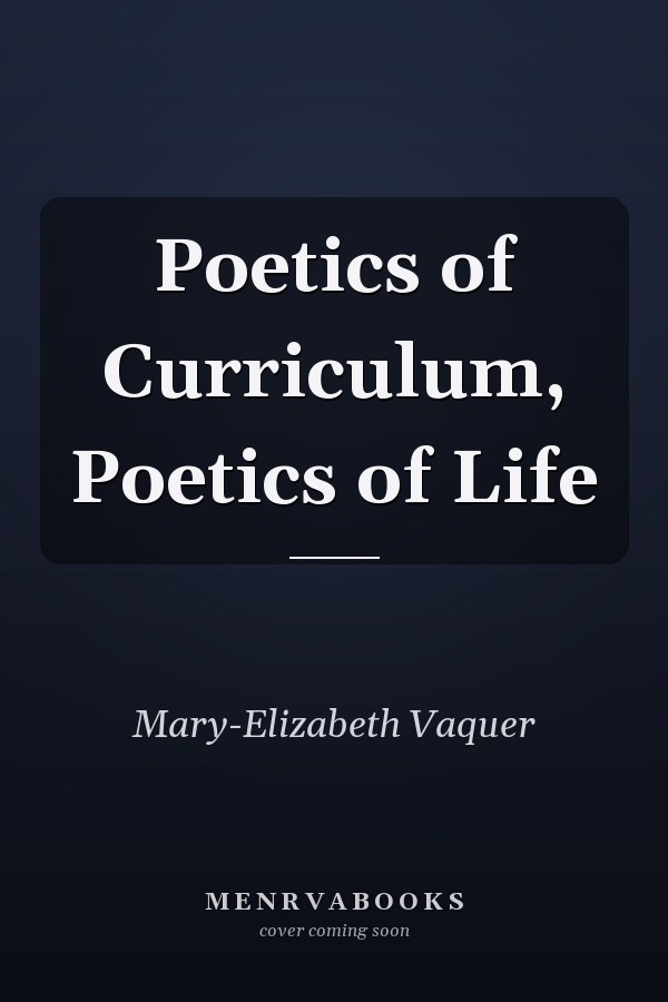Poetics of Curriculum, Poetics of Life
