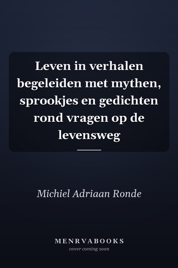 Leven in verhalen begeleiden met mythen, sprookjes en gedichten rond vragen op de levensweg