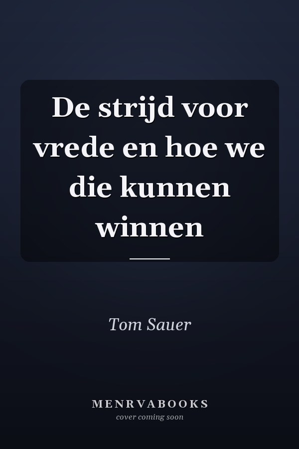 De strijd voor vrede en hoe we die kunnen winnen