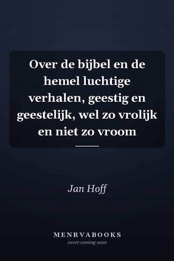 Over de bijbel en de hemel luchtige verhalen, geestig en geestelijk, wel zo vrolijk en niet zo vroom