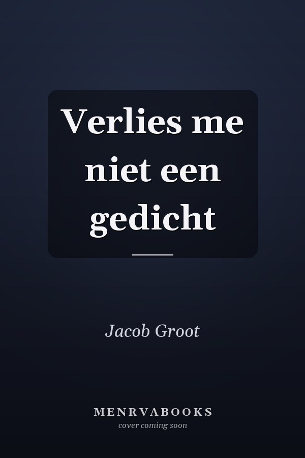 Verlies me niet een gedicht