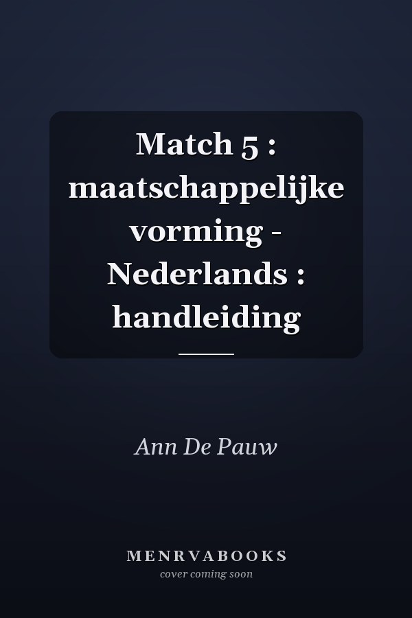 Match 5 : maatschappelijke vorming - Nederlands : handleiding