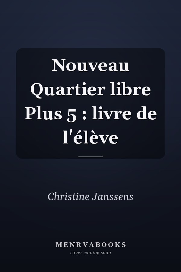 Nouveau Quartier libre Plus 5 : livre de l'élève