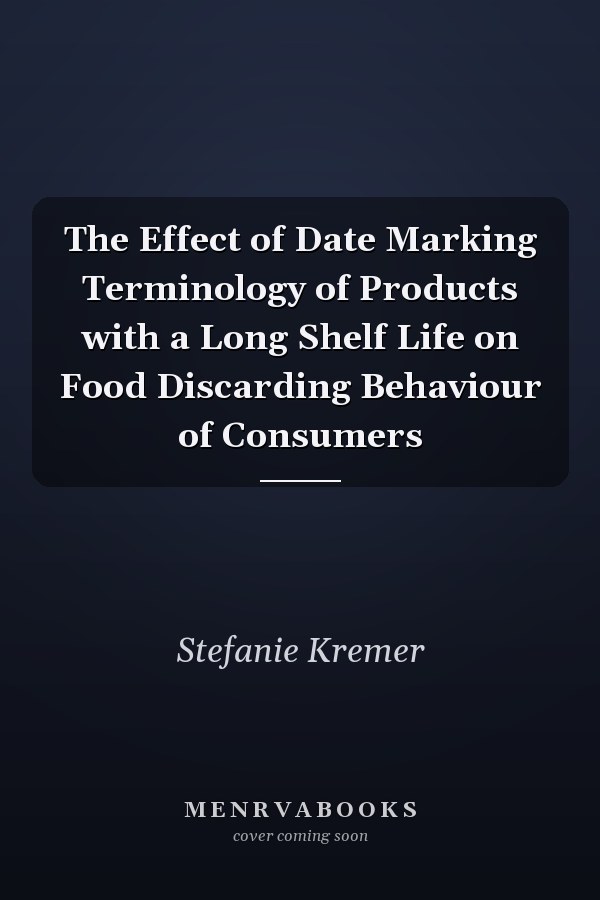 The Effect of Date Marking Terminology of Products with a Long Shelf Life on Food Discarding Behaviour of Consumers