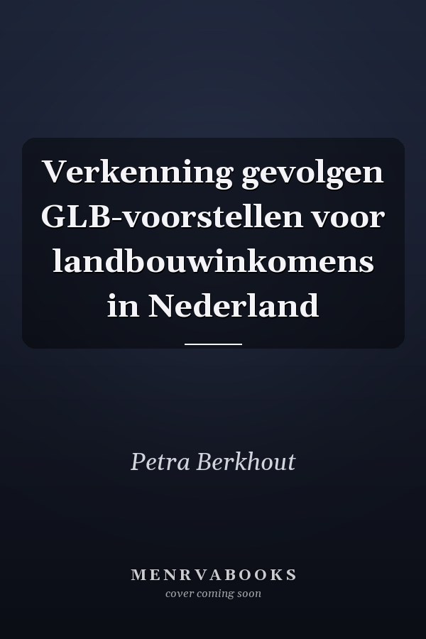 Verkenning gevolgen GLB-voorstellen voor landbouwinkomens in Nederland