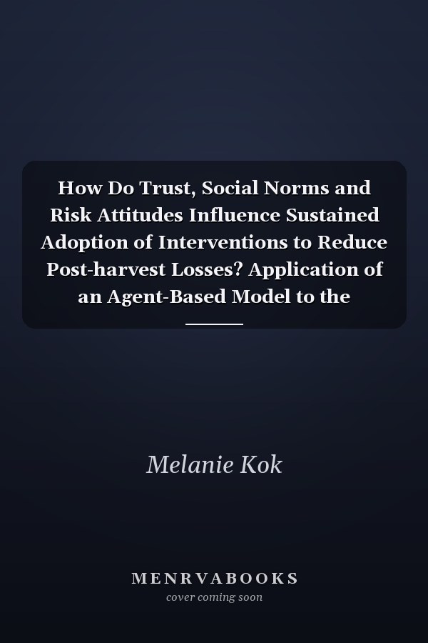 How Do Trust, Social Norms and Risk Attitudes Influence Sustained Adoption of Interventions to Reduce Post-harvest Losses? Application of an Agent-Based Model to the Tomato Value Chain in Nigeria