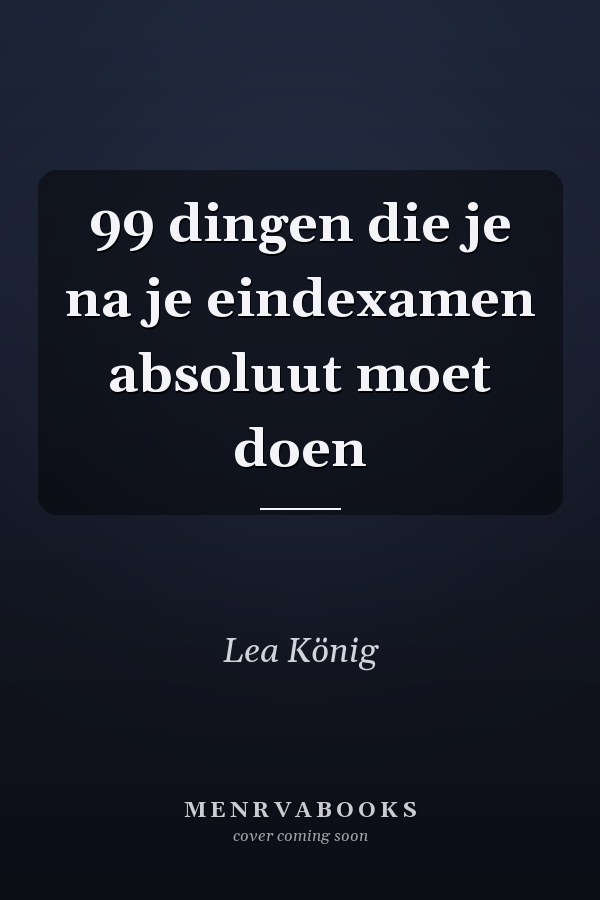 99 dingen die je na je eindexamen absoluut moet doen