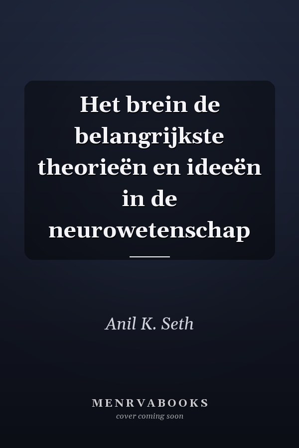Het brein de belangrijkste theorieën en ideeën in de neurowetenschap