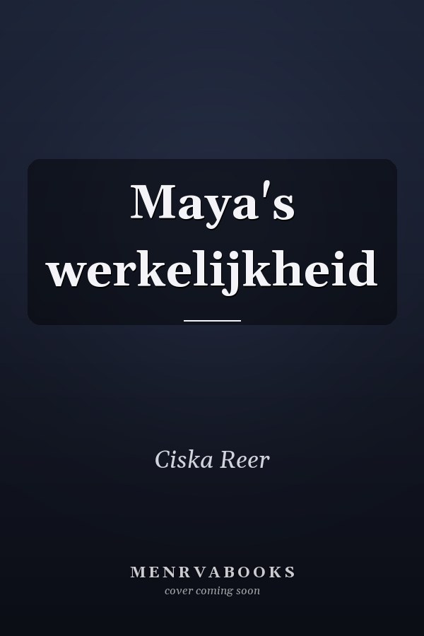 Maya's werkelijkheid