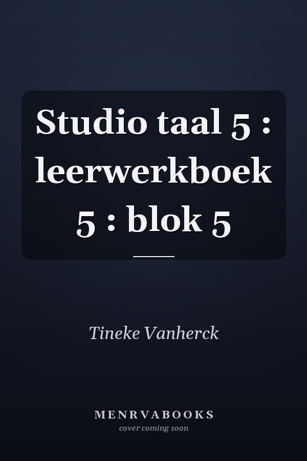 Studio taal 5 : leerwerkboek 5 : blok 5