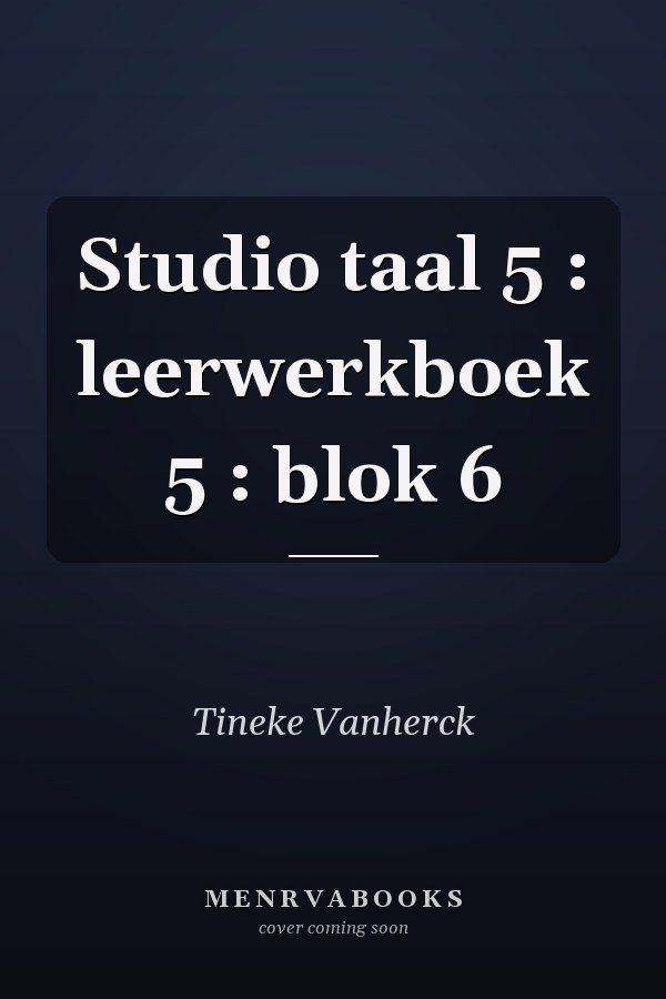 Studio taal 5 : leerwerkboek 5 : blok 6