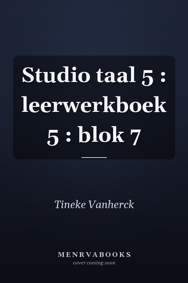 Studio taal 5 : leerwerkboek 5 : blok 7